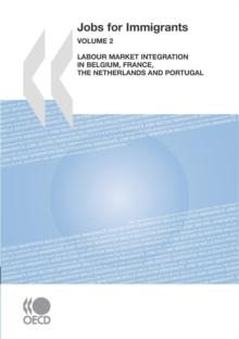 Jobs for Immigrants (Vol. 2) Labour Market Integration in Belgium, France, the Netherlands and Portugal