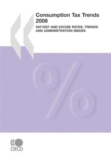 Consumption Tax Trends 2008 VAT/GST and Excise Rates, Trends and Administration Issues