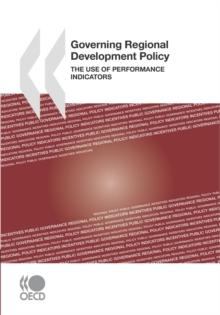 OECD Multi-level Governance Studies Governing Regional Development Policy The Use of Performance Indicators