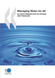 OECD Studies on Water Managing Water for All An OECD Perspective on Pricing and Financing