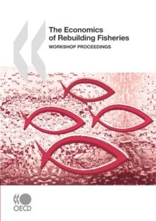 The Economics of Rebuilding Fisheries Workshop Proceedings