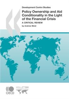 Development Centre Studies Policy Ownership and Aid Conditionality in the Light of the Financial Crisis A Critical Review