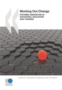 Educational Research and Innovation Working Out Change Systemic Innovation in Vocational Education and Training