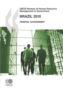 OECD Reviews of Human Resource Management in Government: Brazil 2010 Federal Government