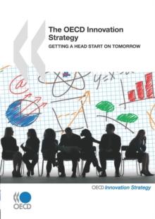 The OECD Innovation Strategy Getting a Head Start on Tomorrow