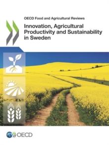 OECD Food and Agricultural Reviews Innovation, Agricultural Productivity and Sustainability in Sweden