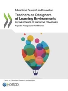 Educational Research and Innovation Teachers as Designers of Learning Environments The Importance of Innovative Pedagogies