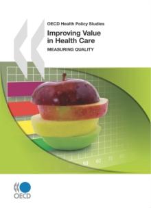 OECD Health Policy Studies Improving Value in Health Care Measuring Quality