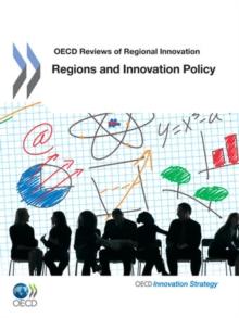 OECD Reviews of Regional Innovation Regions and Innovation Policy