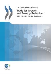 The Development Dimension Trade for Growth and Poverty Reduction How Aid for Trade Can Help