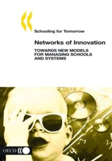 Schooling for Tomorrow Networks of Innovation Towards New Models for Managing Schools and Systems