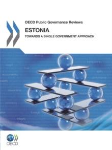 OECD Public Governance Reviews Estonia: Towards a Single Government Approach