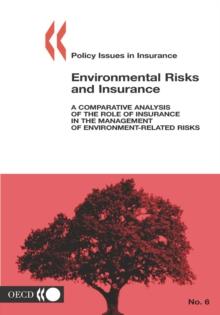 Policy Issues in Insurance Environmental Risks and Insurance A Comparative Analysis of the Role of Insurance in the Management of Environment-Related Risks