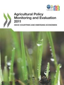 Agricultural Policy Monitoring and Evaluation 2011 OECD Countries and Emerging Economies