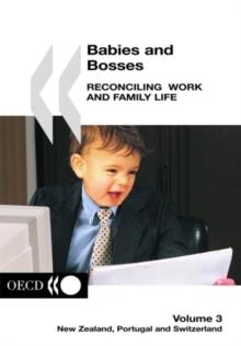 Babies and Bosses - Reconciling Work and Family Life (Volume 3) New Zealand, Portugal and Switzerland