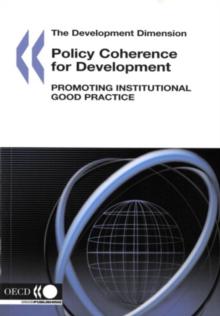 The Development Dimension Policy Coherence for Development Promoting Institutional Good Practice