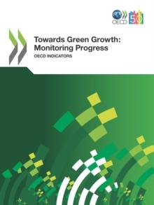 OECD Green Growth Studies Towards Green Growth: Monitoring Progress OECD Indicators