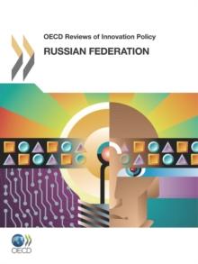 OECD Reviews of Innovation Policy: Russian Federation 2011