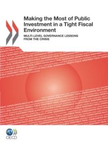 OECD Multi-level Governance Studies Making the Most of Public Investment in a Tight Fiscal Environment Multi-level Governance Lessons from the Crisis