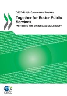 OECD Public Governance Reviews Together for Better Public Services: Partnering with Citizens and Civil Society