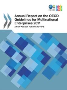 Annual Report on the OECD Guidelines for Multinational Enterprises 2011 A New Agenda for the Future