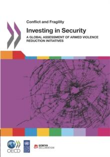 Conflict and Fragility Investing in Security A Global Assessment of Armed Violence Reduction Initiatives