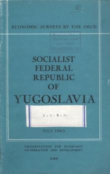 OECD Economic Surveys: Socialist Federal Republic of Yugoslavia 1963