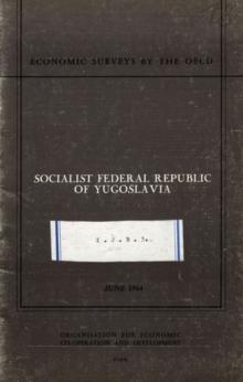 OECD Economic Surveys: Socialist Federal Republic of Yugoslavia 1964