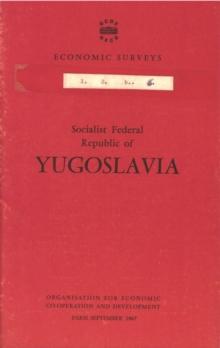 OECD Economic Surveys: Socialist Federal Republic of Yugoslavia 1967