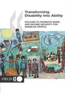 Transforming Disability into Ability Policies to Promote Work and Income Security for Disabled People