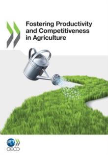 Fostering Productivity and Competitiveness in Agriculture