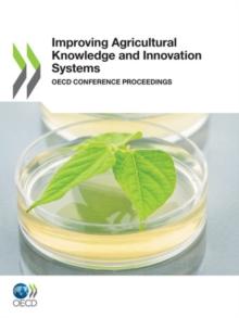 Improving Agricultural Knowledge and Innovation Systems OECD Conference Proceedings