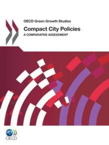 OECD Green Growth Studies Compact City Policies A Comparative Assessment