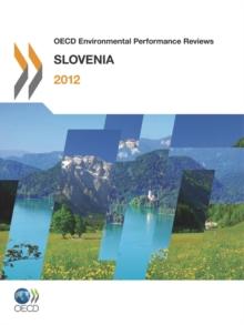 OECD Environmental Performance Reviews: Slovenia 2012