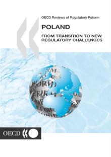 OECD Reviews of Regulatory Reform: Poland 2002 From Transition to New Regulatory Challenges