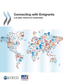 Connecting with Emigrants A Global Profile of Diasporas