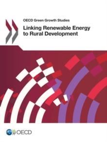 OECD Green Growth Studies Linking Renewable Energy to Rural Development