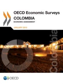 OECD Economic Surveys: Colombia 2013 Economic Assessment