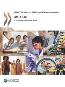 OECD Studies on SMEs and Entrepreneurship Mexico: Key Issues and Policies