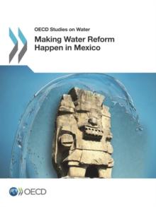 OECD Studies on Water Making Water Reform Happen in Mexico