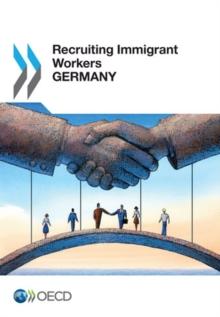 Recruiting Immigrant Workers: Germany 2013