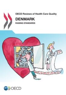 OECD Reviews of Health Care Quality: Denmark 2013 Raising Standards