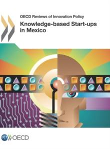 OECD Reviews of Innovation Policy Knowledge-based Start-ups in Mexico