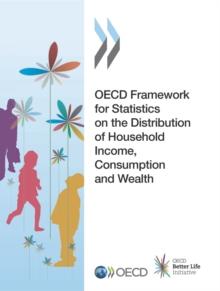 OECD Framework for Statistics on the Distribution of Household Income, Consumption and Wealth