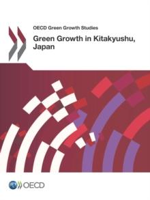 OECD Green Growth Studies Green Growth in Kitakyushu, Japan