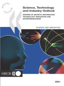 Science, Technology and Industry Outlook 2001 Drivers of Growth: Information Technology, Innovation and Entrepreneurship