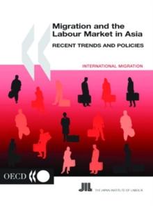 Migration and the Labour Market in Asia 2001 Recent Trends and Policies