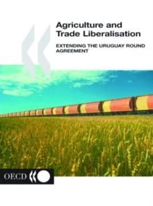 Agriculture and Trade Liberalisation Extending the Uruguay Round Agreement