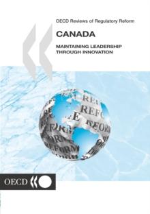 OECD Reviews of Regulatory Reform: Canada 2002 Maintaining Leadership through Innovation