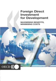 Foreign Direct Investment for Development Maximising benefits, minimising costs